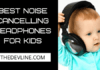 Best Noise Cancelling Headphones for Kids