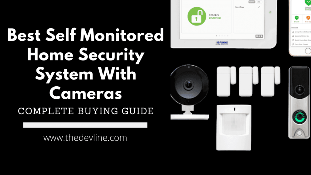 6 Best SelfMonitored Home Security System With Cameras