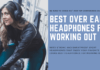 Best Over-Ear Headphones for Working Out
