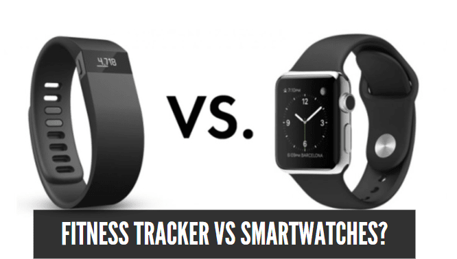 Fitness Tracker Vs Smartwatches?