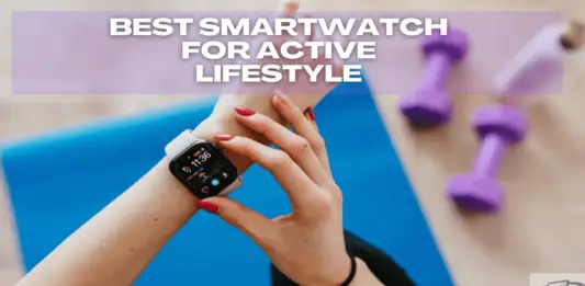Best Smartwatch For Active Lifestyle
