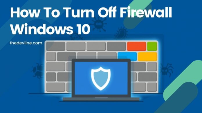 How To Turn Off Firewall Windows 10