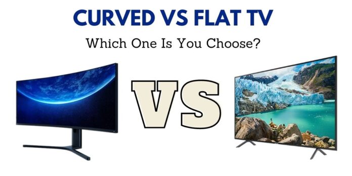 Curved vs Flat TV Curved vs Flat TV