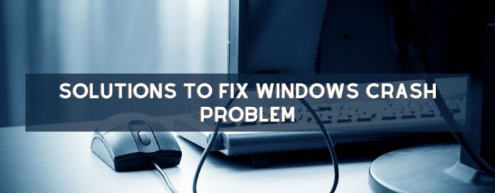 solutions-to-fix-windows-crash-problem Solutions to Fix Windows crash problem