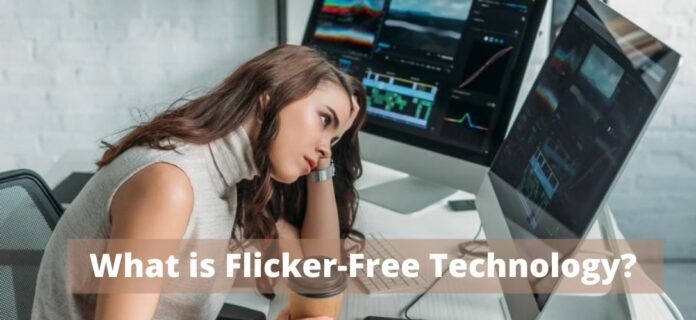 What-is-flicker-Free-Technology What is Flicker-Free Technology?