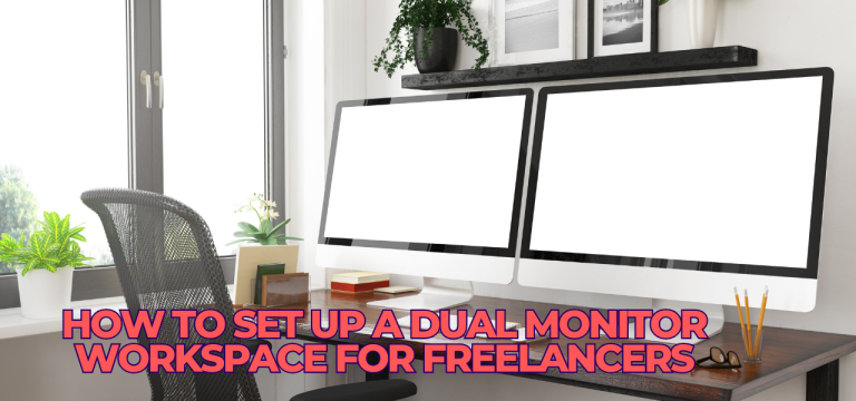 How to Set Up a Dual Monitor Workspace for Freelancers: Boost Productivity in 2025