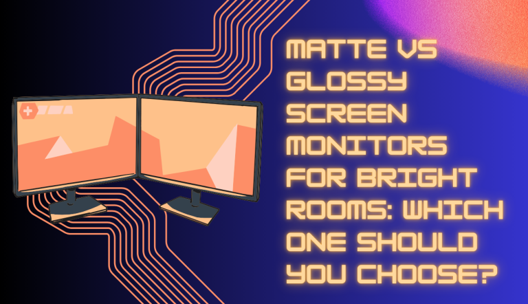 Matte vs Glossy Screen Monitors for Bright Rooms: Which One Should You Choose?